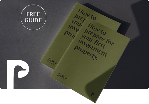 Preparing for your first 
                                investment property.